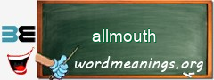 WordMeaning blackboard for allmouth